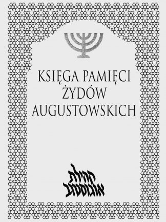 Księga pamięci Żydów augustowskich