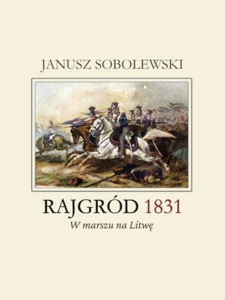Rajgród 1831. W marszu na Litwę