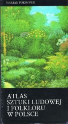 Marian Pokropek, Atlas sztuki ludowej i folkloru w Polsce, Warszawa 1978 (okładka) Marian Pokropek, Atlas sztuki ludowej i folkloru w Polsce, Warszawa 1978 (okładka)